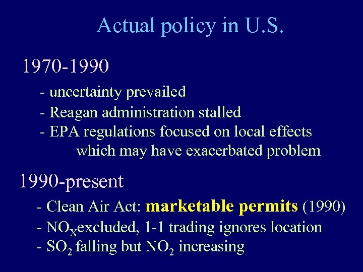 Actual policy in U. S. 1970 -1990 - uncertainty prevailed - Reagan administration stalled