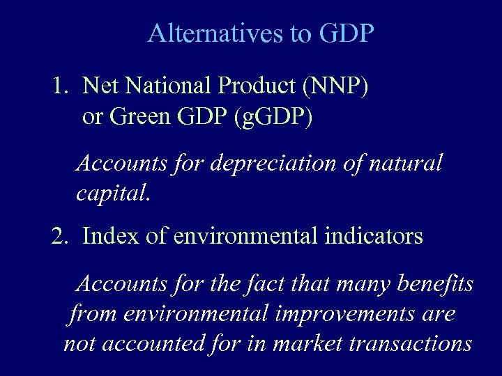 Alternatives to GDP 1. Net National Product (NNP) or Green GDP (g. GDP) Accounts