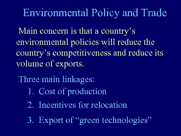 Environmental Policy and Trade Main concern is that a country’s environmental policies will reduce