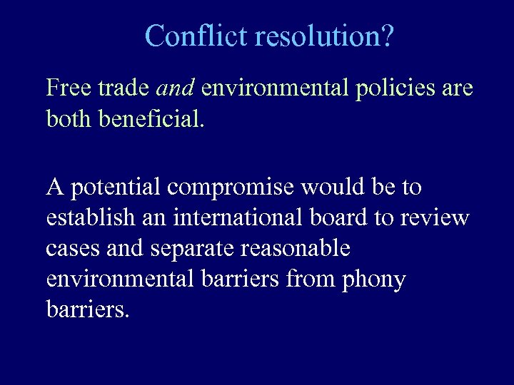 Conflict resolution? Free trade and environmental policies are both beneficial. A potential compromise would