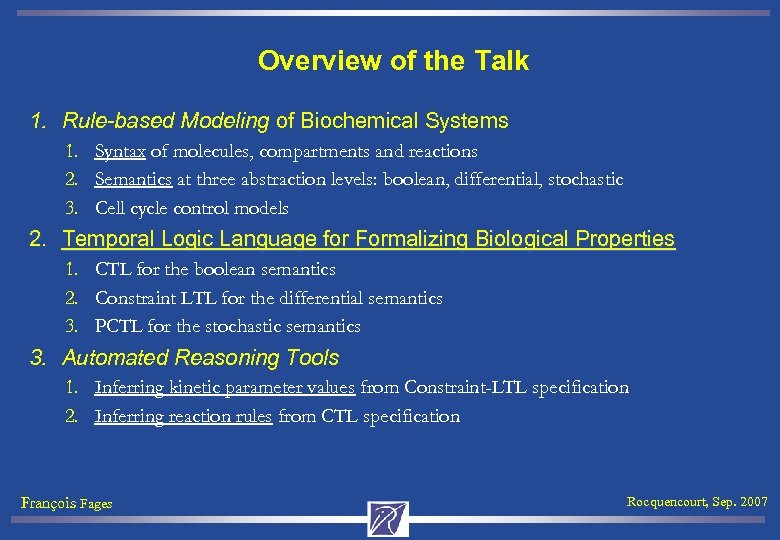 Overview of the Talk 1. Rule-based Modeling of Biochemical Systems 1. Syntax of molecules,