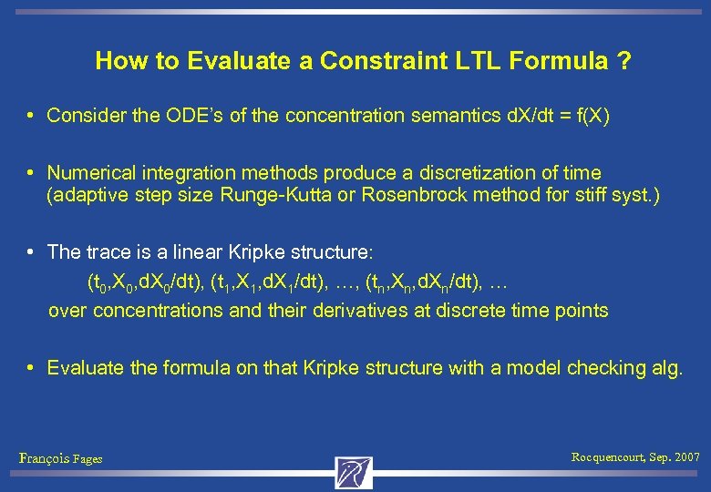 How to Evaluate a Constraint LTL Formula ? • Consider the ODE’s of the