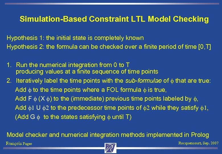 Simulation-Based Constraint LTL Model Checking Hypothesis 1: the initial state is completely known Hypothesis