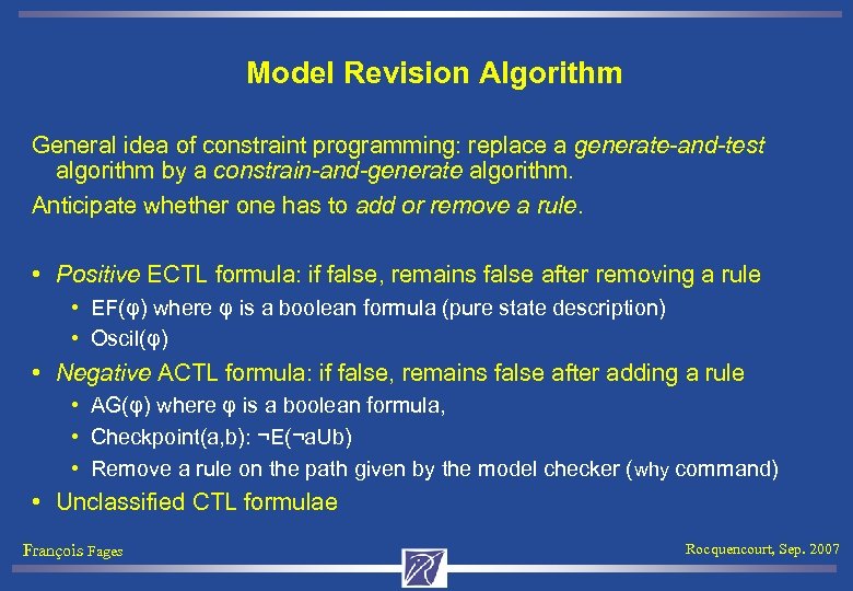 Model Revision Algorithm General idea of constraint programming: replace a generate-and-test algorithm by a