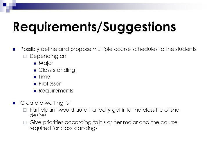 Requirements/Suggestions n Possibly define and propose multiple course schedules to the students ¨ Depending
