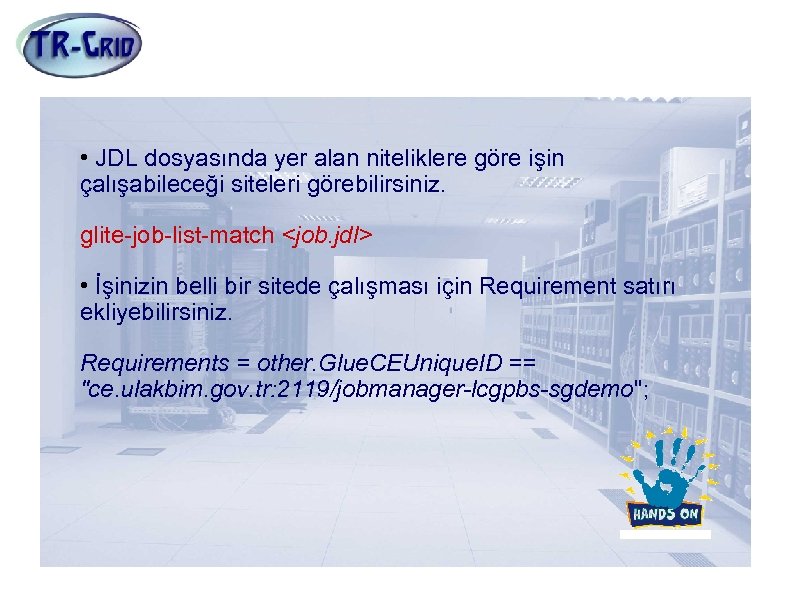 İş Göndermeden Önce • JDL dosyasında yer alan niteliklere göre işin çalışabileceği siteleri görebilirsiniz.