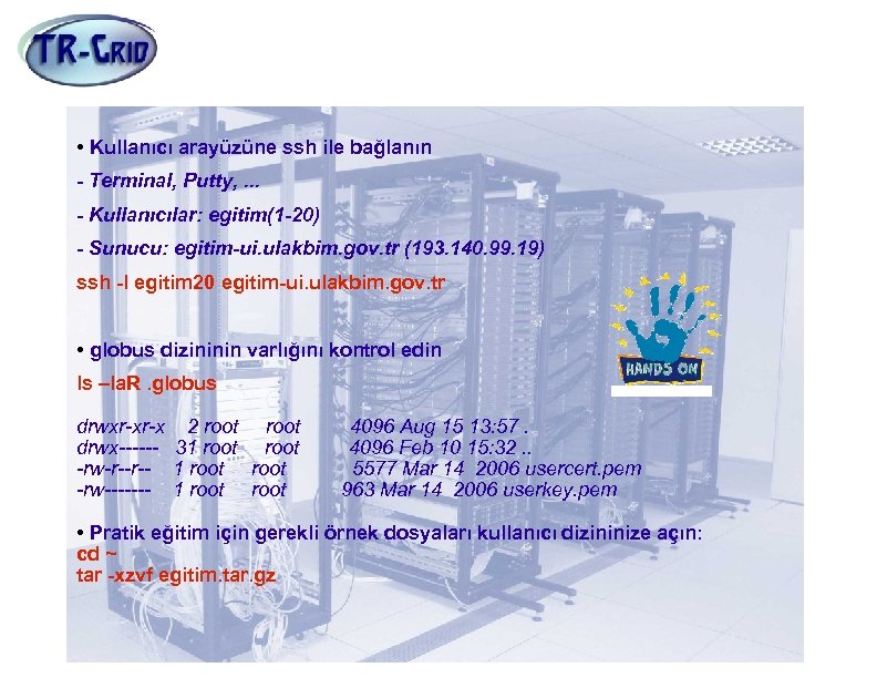 Kullanıcı Arayüzüne Erişim • Kullanıcı arayüzüne ssh ile bağlanın - Terminal, Putty, . .