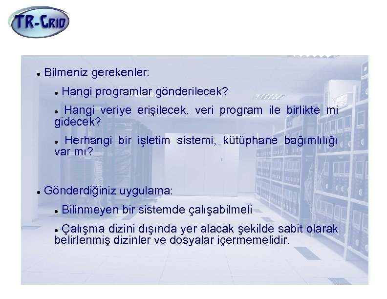 İşinizi Çalıştırmadan Önce Bilmeniz gerekenler: Hangi programlar gönderilecek? Hangi veriye erişilecek, veri program ile