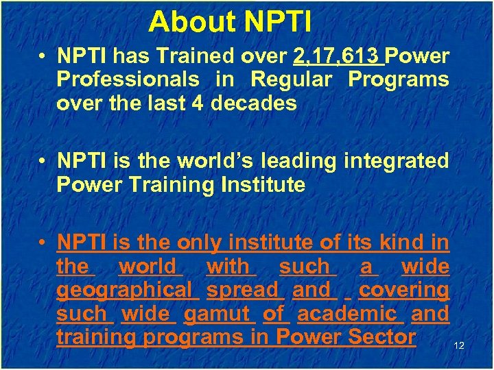 About NPTI • NPTI has Trained over 2, 17, 613 Power Professionals in Regular