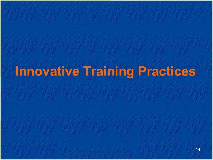 Innovative Training Practices 14 
