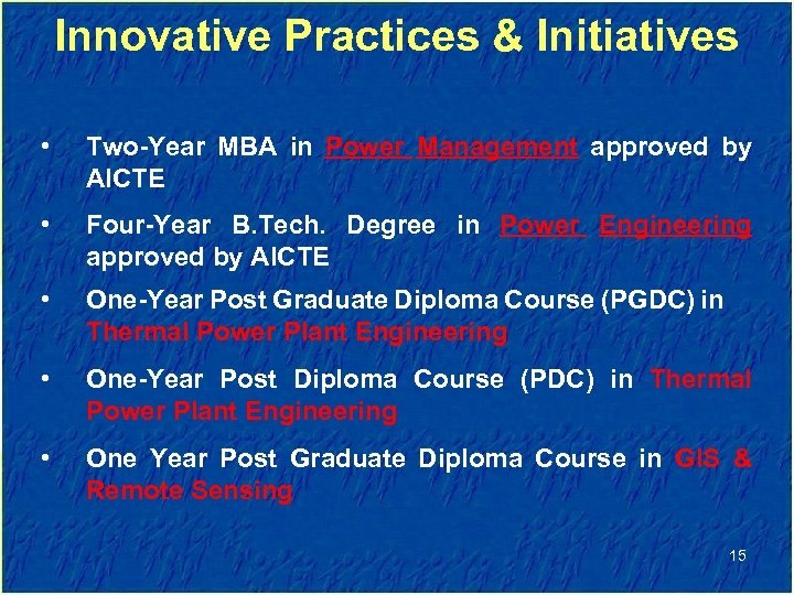 Innovative Practices & Initiatives • Two-Year MBA in Power Management approved by AICTE •