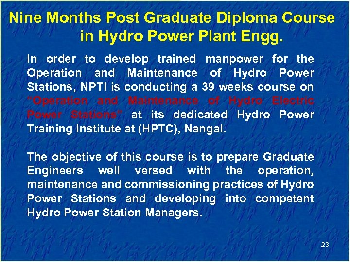 Nine Months Post Graduate Diploma Course in Hydro Power Plant Engg. In order to