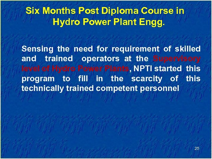 Six Months Post Diploma Course in Hydro Power Plant Engg. Sensing the need for