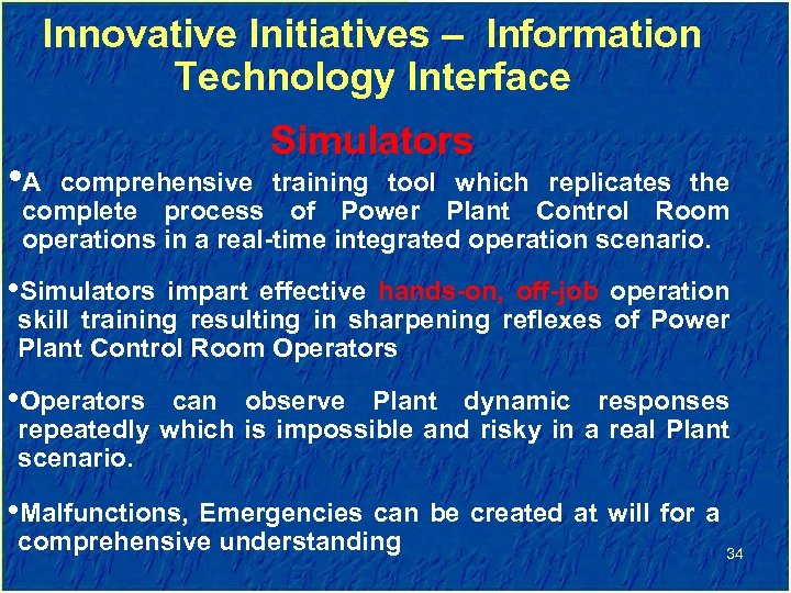 Innovative Initiatives – Information Technology Interface Simulators • A comprehensive training tool which replicates