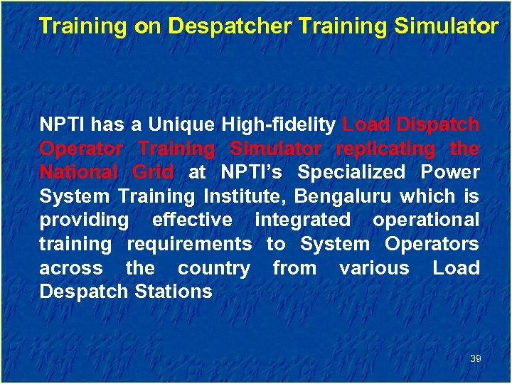 Training on Despatcher Training Simulator NPTI has a Unique High-fidelity Load Dispatch Operator Training