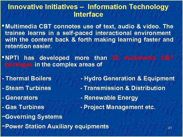 Innovative Initiatives – Information Technology Interface • Multimedia CBT connotes use of text, audio
