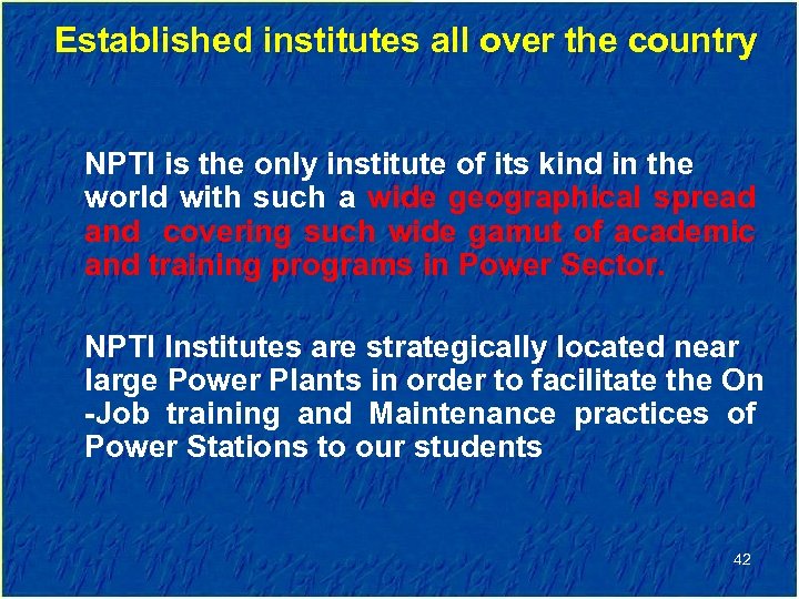 Established institutes all over the country NPTI is the only institute of its kind