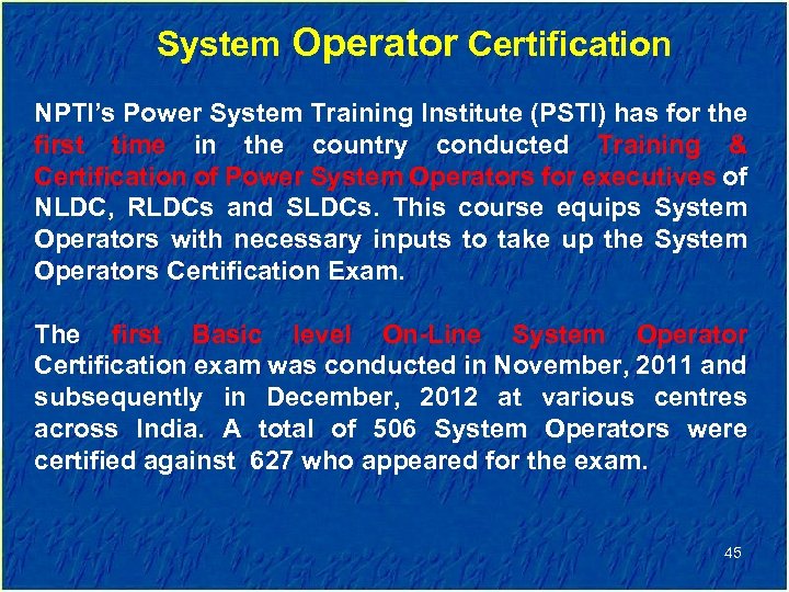 System Operator Certification NPTI’s Power System Training Institute (PSTI) has for the first time