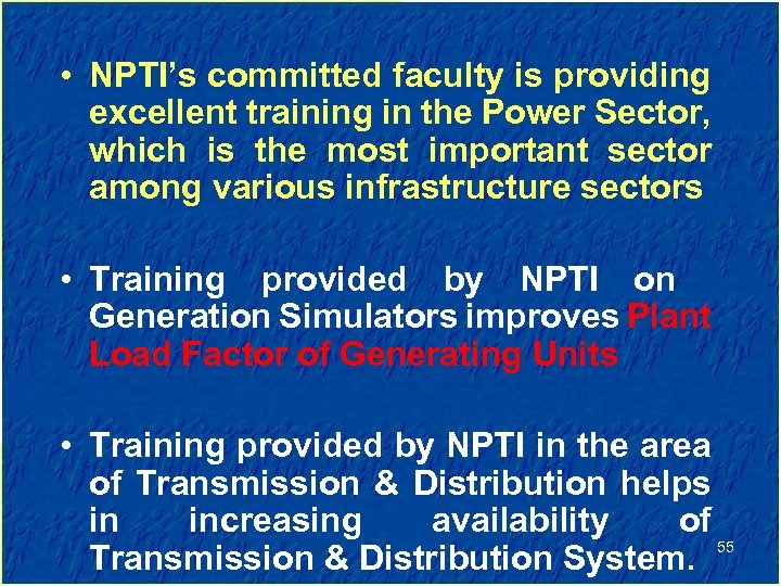  • NPTI’s committed faculty is providing excellent training in the Power Sector, which