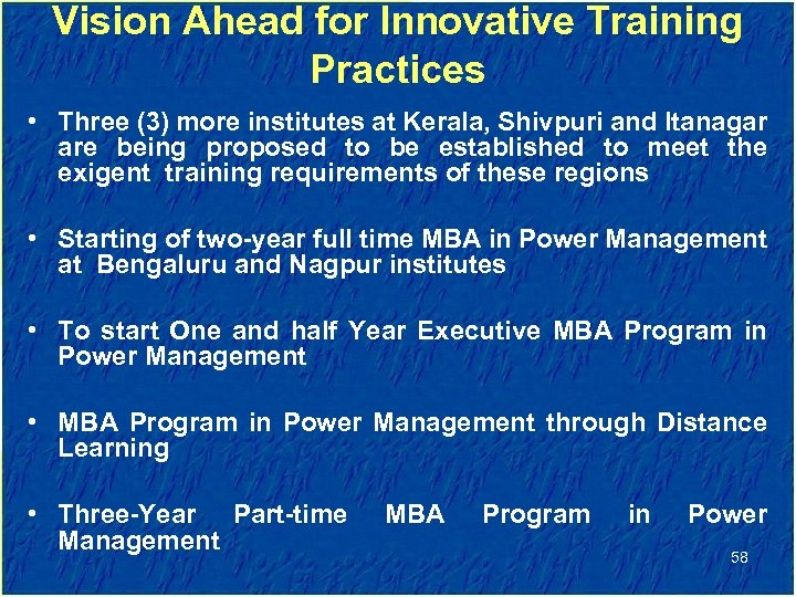 Vision Ahead for Innovative Training Practices • Three (3) more institutes at Kerala, Shivpuri