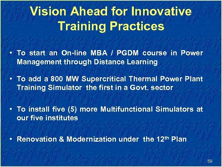 Vision Ahead for Innovative Training Practices • To start an On-line MBA / PGDM