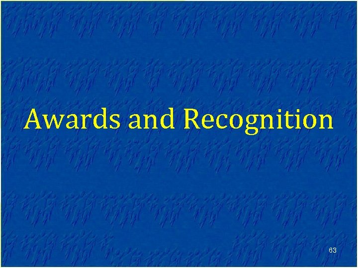 Awards and Recognition 63 