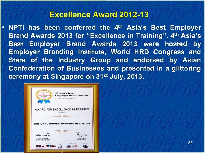 Excellence Award 2012 -13 • NPTI has been conferred the 4 th Asia’s Best