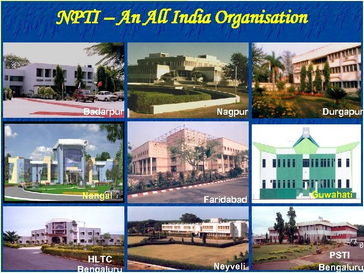 NPTI – An All India Organisation Badarpur Nagpur Durgapur ISO 9001 : 2000 Nangal