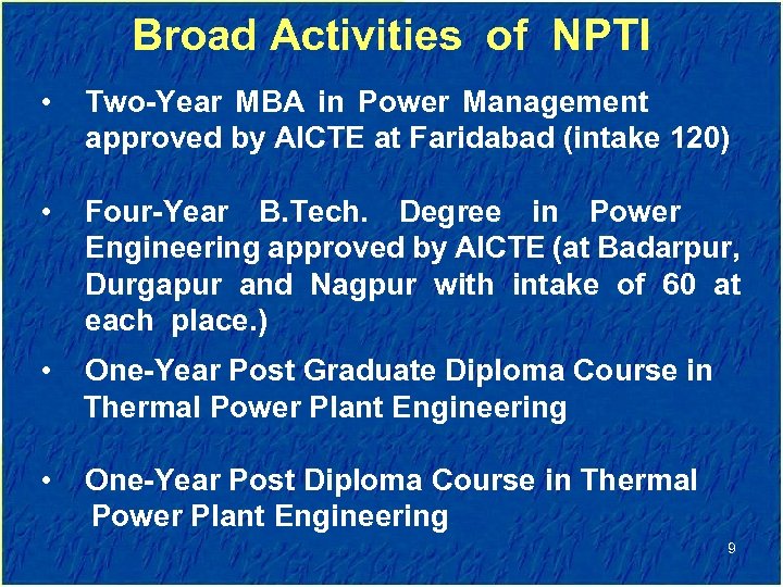 Broad Activities of NPTI • Two-Year MBA in Power Management approved by AICTE at