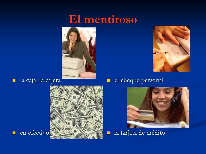 El mentiroso n la caja, la cajera n el cheque personal n en efectivo