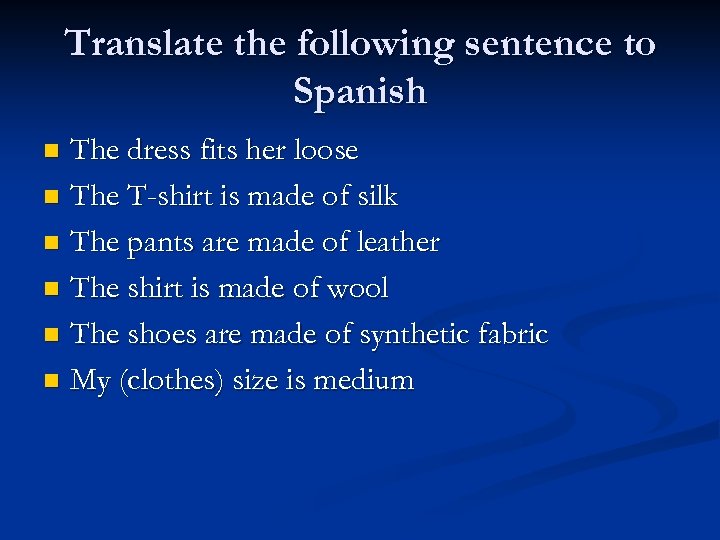 Translate the following sentence to Spanish The dress fits her loose n The T-shirt