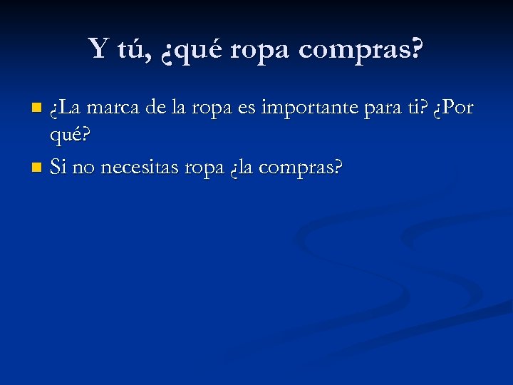 Y tú, ¿qué ropa compras? ¿La marca de la ropa es importante para ti?