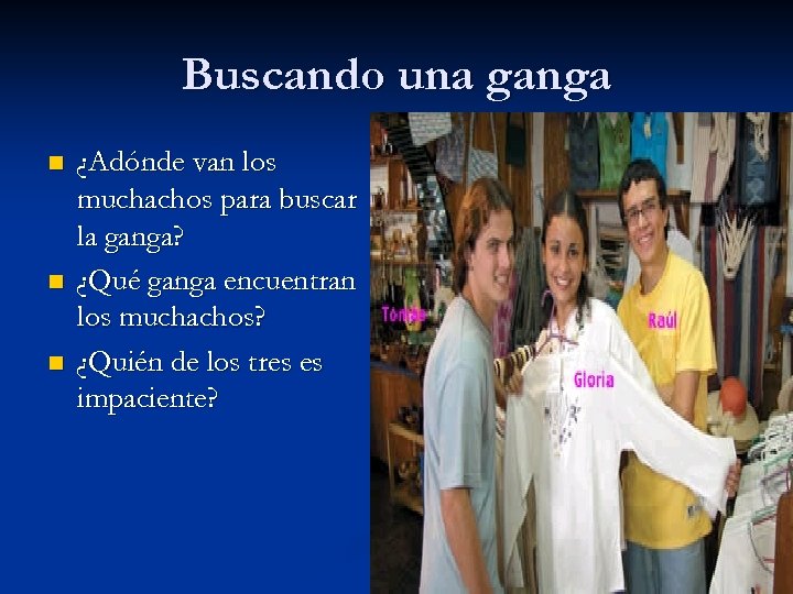 Buscando una ganga n n n ¿Adónde van los muchachos para buscar la ganga?