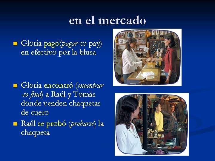 en el mercado n Gloria pagó(pagar-to pay) en efectivo por la blusa n Gloria