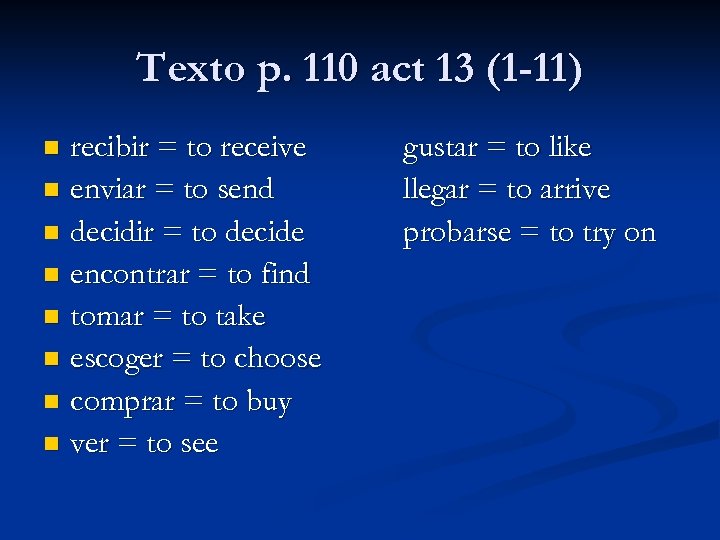 Texto p. 110 act 13 (1 -11) recibir = to receive n enviar =