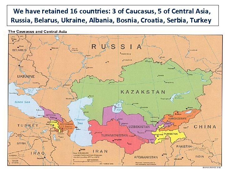 We have retained 16 countries: 3 of Caucasus, 5 of Central Asia, Russia, Belarus,