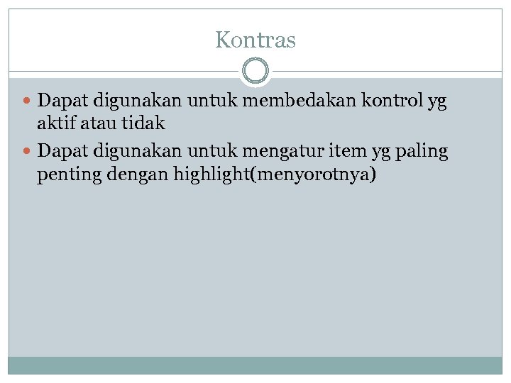 Kontras Dapat digunakan untuk membedakan kontrol yg aktif atau tidak Dapat digunakan untuk mengatur