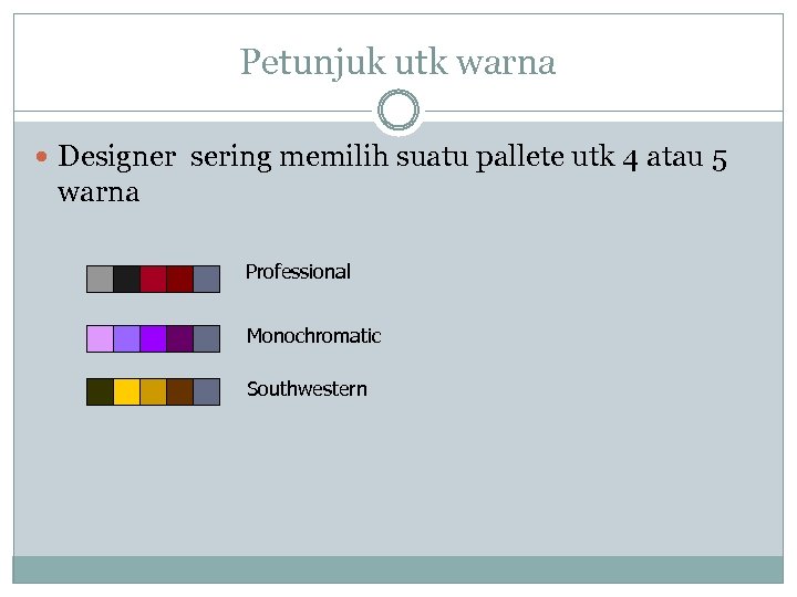 Petunjuk utk warna Designer sering memilih suatu pallete utk 4 atau 5 warna Professional