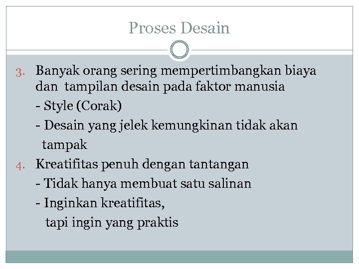 Proses Desain 3. Banyak orang sering mempertimbangkan biaya dan tampilan desain pada faktor manusia