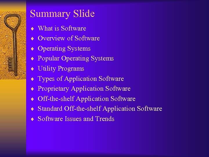 Summary Slide ¨ What is Software ¨ Overview of Software ¨ Operating Systems ¨