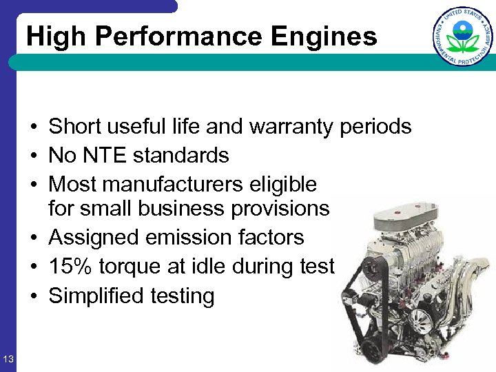 High Performance Engines • Short useful life and warranty periods • No NTE standards