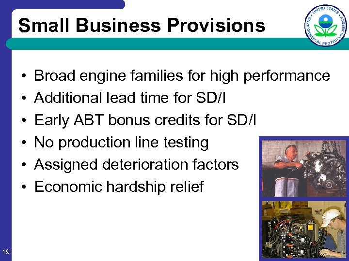 Small Business Provisions • • • 19 Broad engine families for high performance Additional