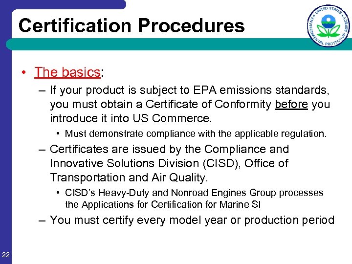 Certification Procedures • The basics: – If your product is subject to EPA emissions