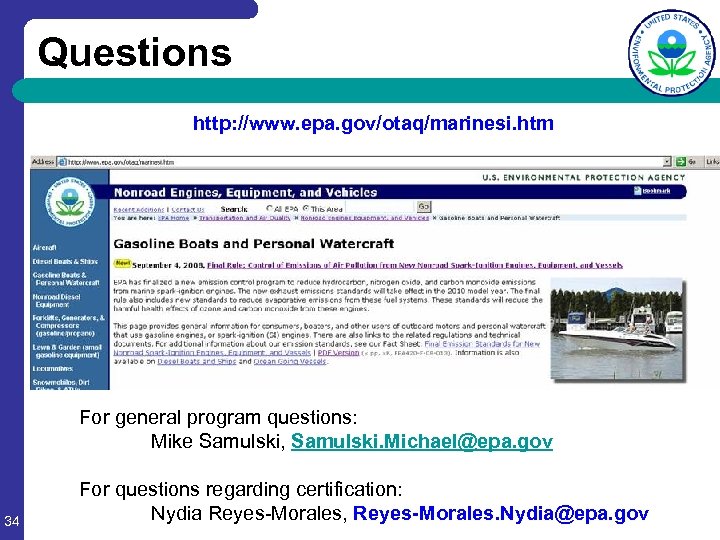 Questions http: //www. epa. gov/otaq/marinesi. htm For general program questions: Mike Samulski, Samulski. Michael@epa.