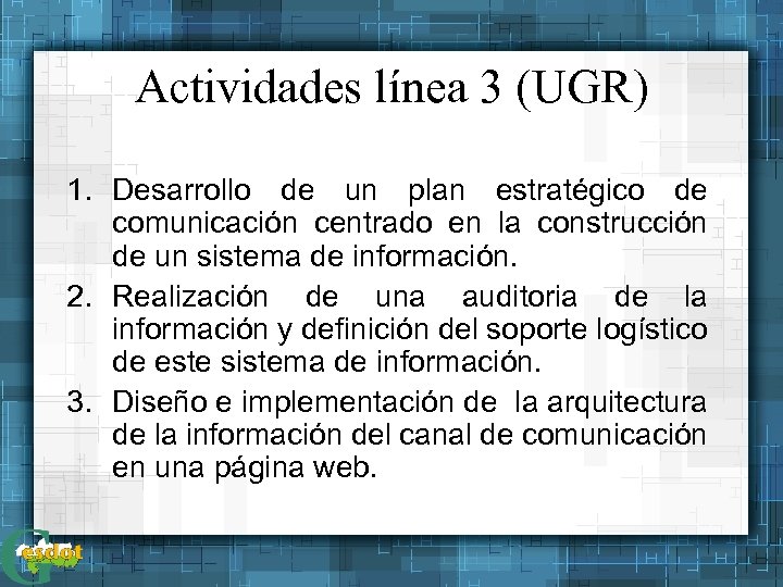 Actividades línea 3 (UGR) 1. Desarrollo de un plan estratégico de comunicación centrado en