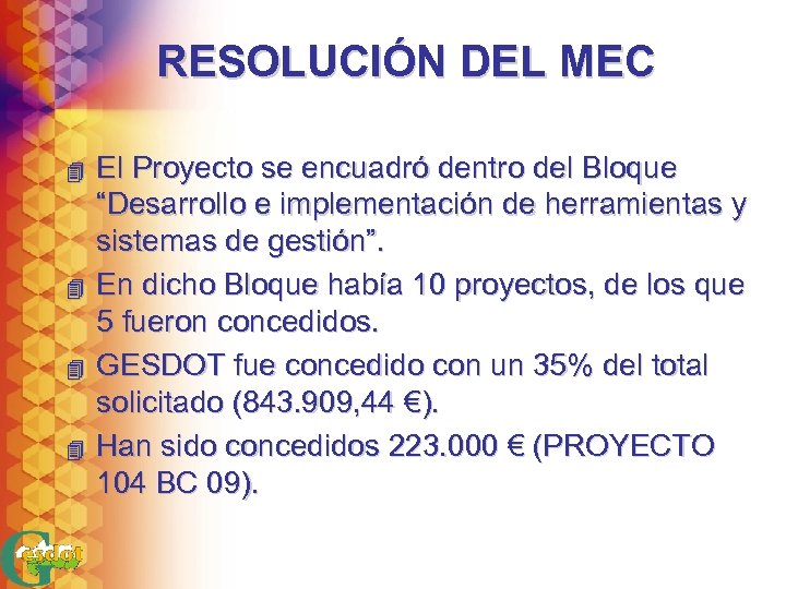 RESOLUCIÓN DEL MEC 4 4 El Proyecto se encuadró dentro del Bloque “Desarrollo e
