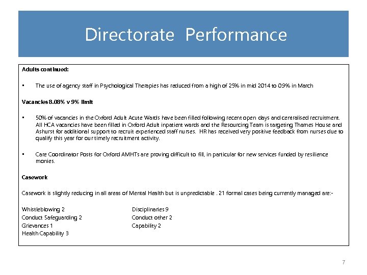 Directorate Performance Adults continued: • The use of agency staff in Psychological Therapies has