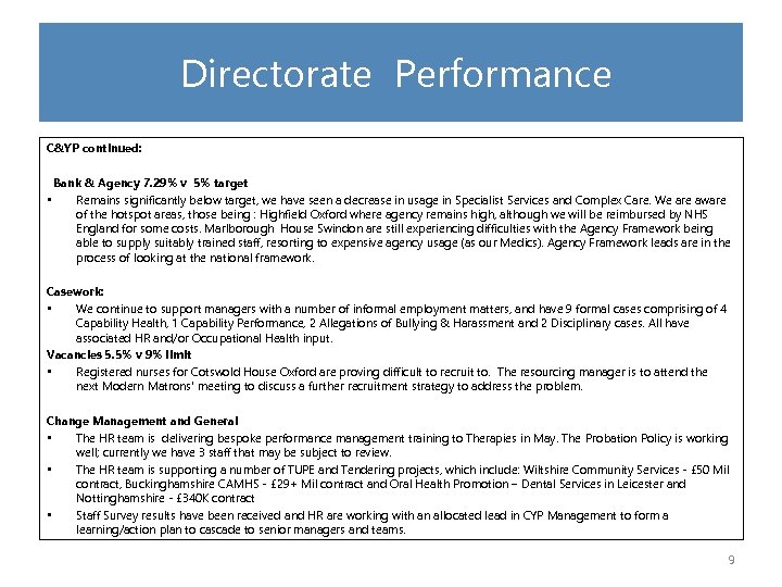 Directorate Performance C&YP continued: Bank & Agency 7. 29% v 5% target • Remains