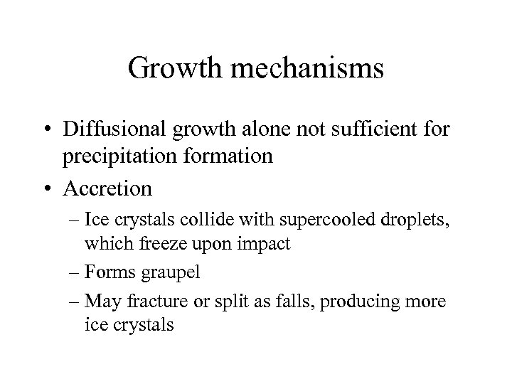 Growth mechanisms • Diffusional growth alone not sufficient for precipitation formation • Accretion –