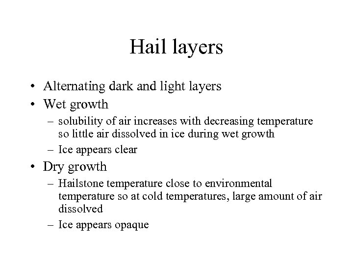 Hail layers • Alternating dark and light layers • Wet growth – solubility of